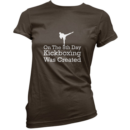 On The 8th Day Kickboxing Was Created T Shirt