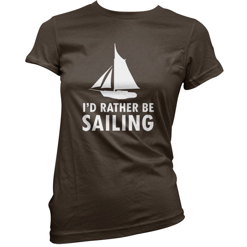 I'd Rather Be Sailing T Shirt