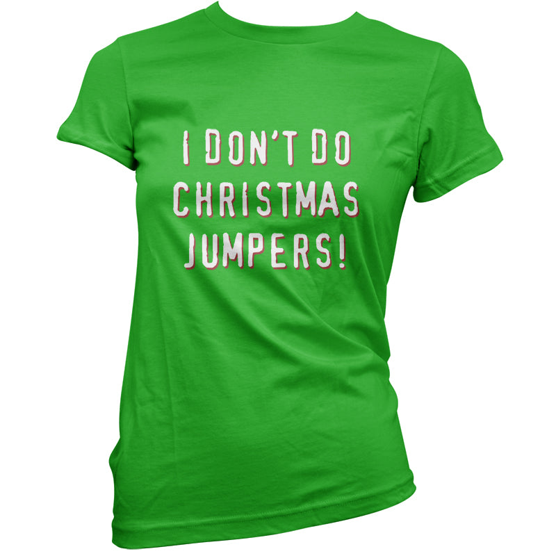 I Don't Do Christmas Jumpers T Shirt