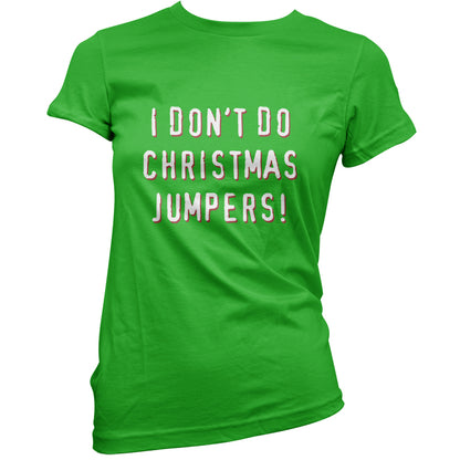 I Don't Do Christmas Jumpers T Shirt