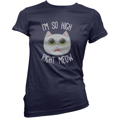 I'm So High Right Meow T Shirt