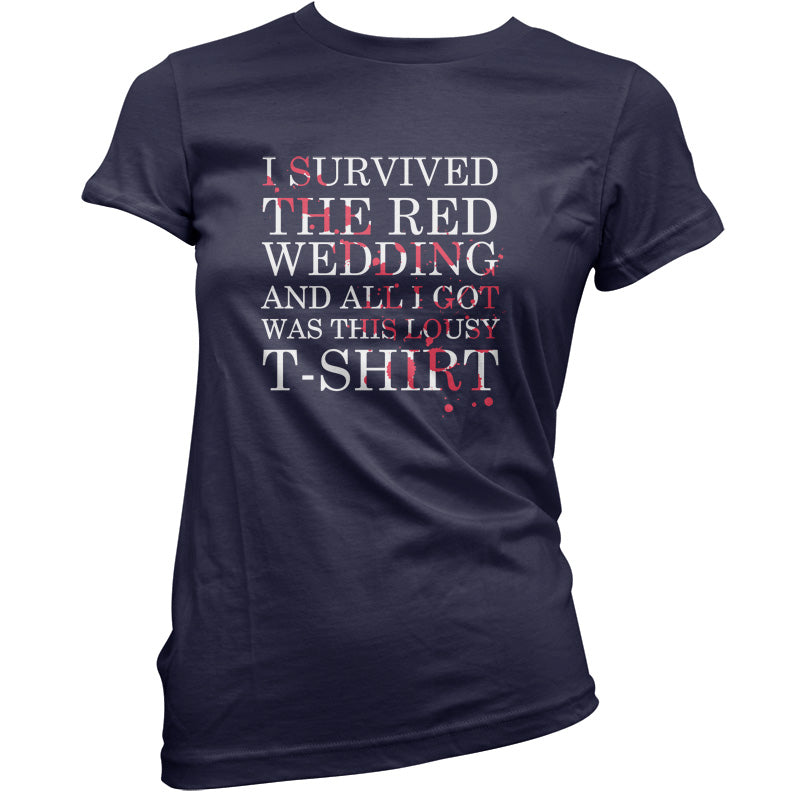 I Survived The Red Wedding And All I Got Was This T-Shirt T Shirt