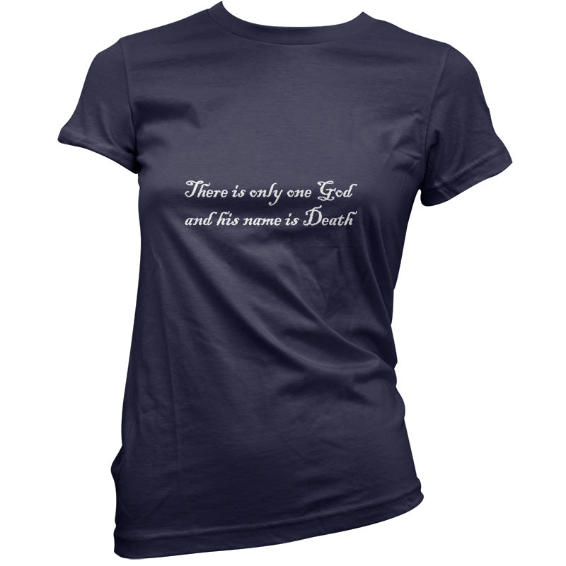 There Is Only One God And His Name Is Death T-Shirt