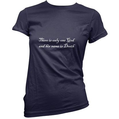 There Is Only One God And His Name Is Death T-Shirt