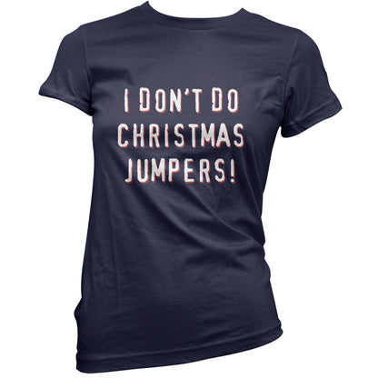 I Don't Do Christmas Jumpers T Shirt