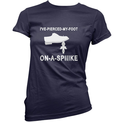 I've Pierced My Foot On A Spike! T Shirt