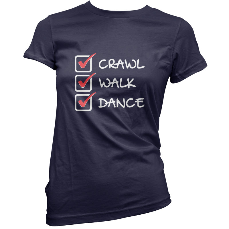 Crawl Walk Dance T Shirt