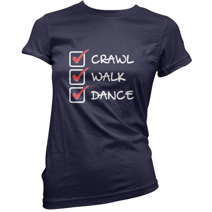 Crawl Walk Dance T Shirt