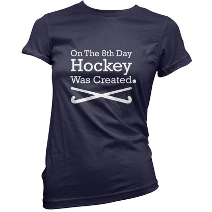On The 8th Day Hockey Was Created T Shirt