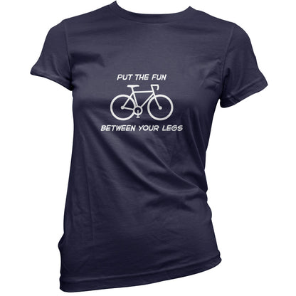 Put The Fun Between Your Legs (Cycling) T Shirt