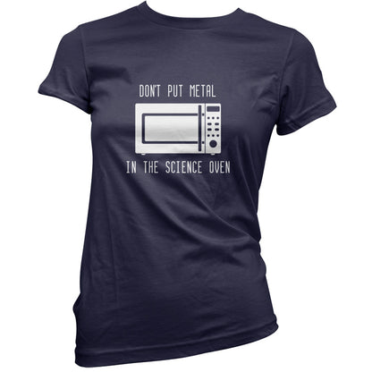 Dont Put Metal In The Science Oven T Shirt