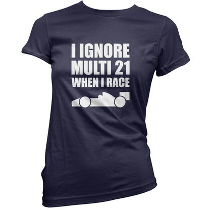 I Ignore Multi 21 When I Race T Shirt