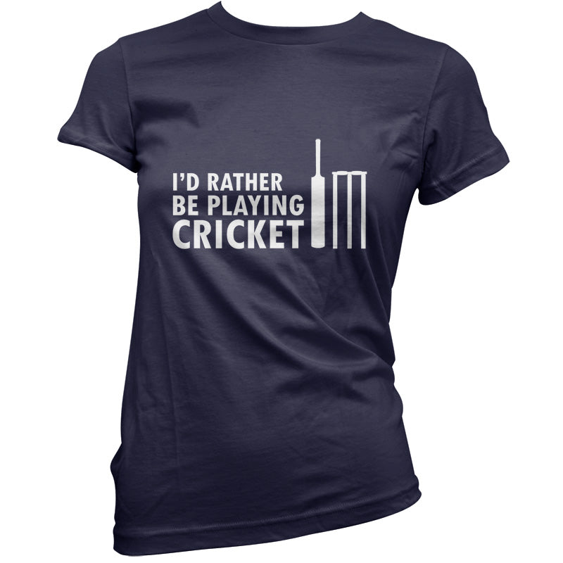I'd Rather Be Playing Cricket T Shirt