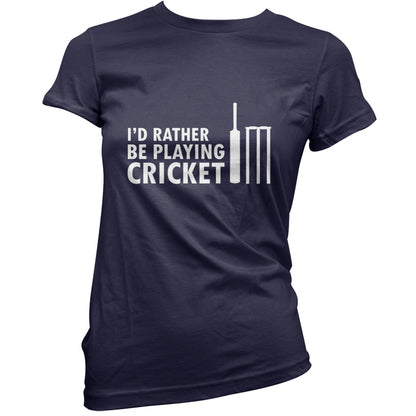 I'd Rather Be Playing Cricket T Shirt