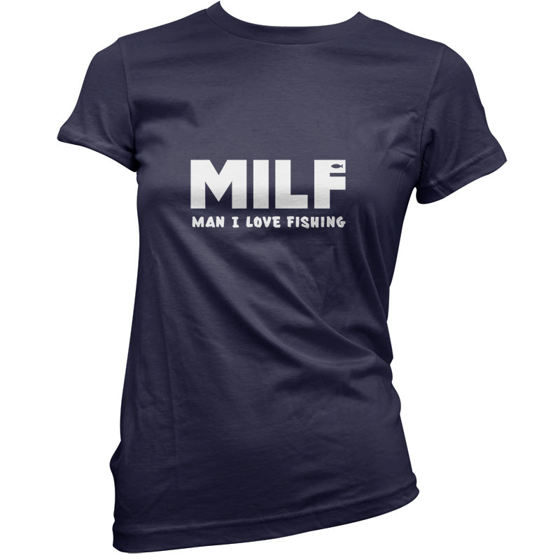 MILF Man I Love Fishing T Shirt