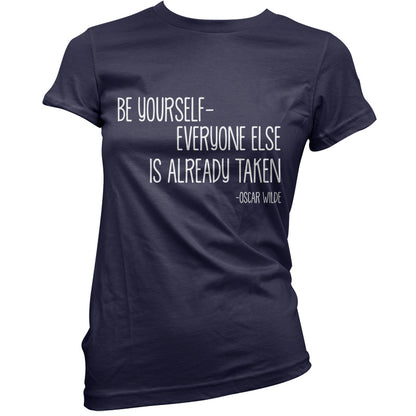 Be Yourself - Everyone Else Is Already Taken T Shirt