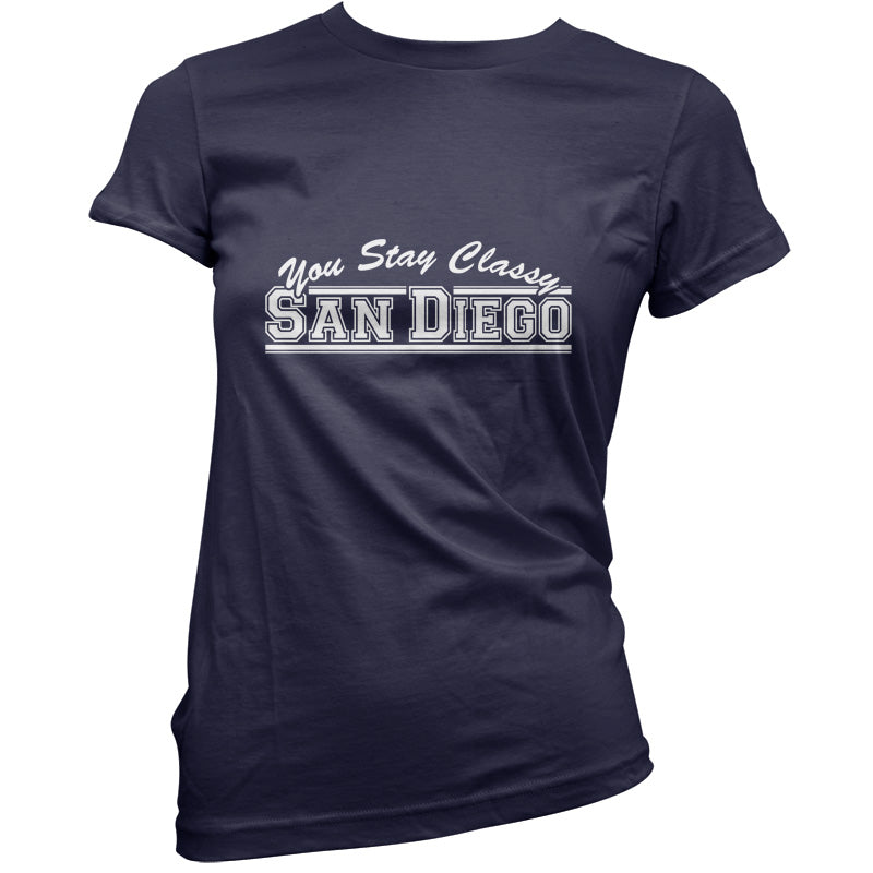 You Stay Classy San Diego T Shirt