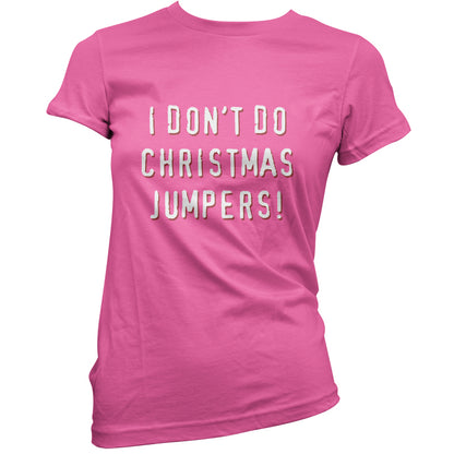 I Don't Do Christmas Jumpers T Shirt