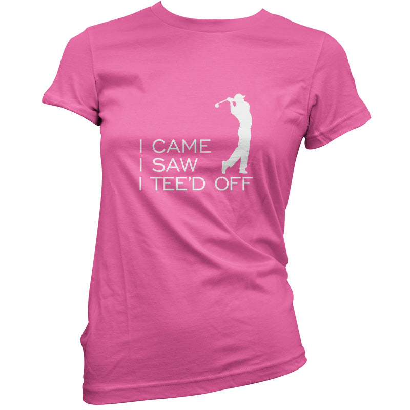 I Came I Saw I Tee'd Off T Shirt