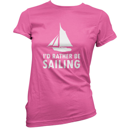 I'd Rather Be Sailing T Shirt