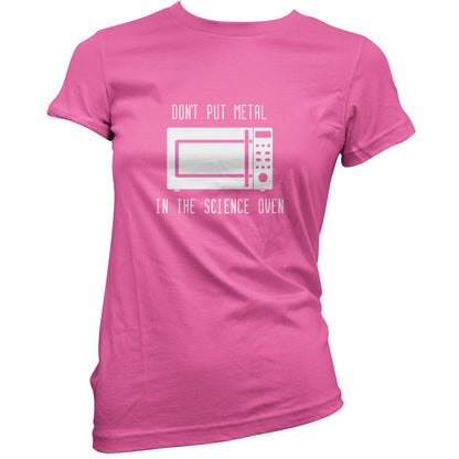 Dont Put Metal In The Science Oven T Shirt