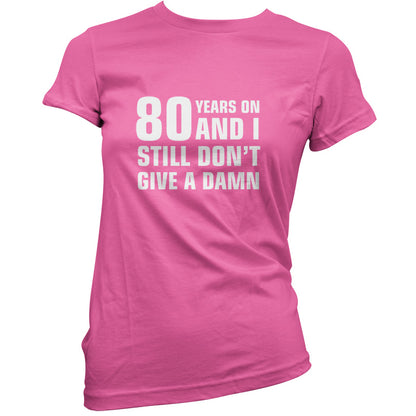 80 Years And I Still Don't Give A Damn T Shirt