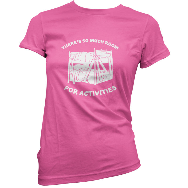 There's So Much Room For Activities T Shirt