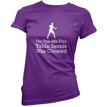 On The 8th Day Table Tennis Was Created T Shirt