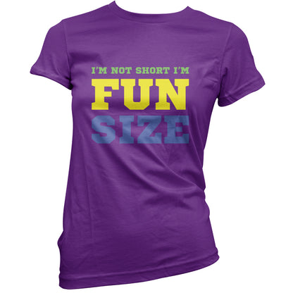 I'm Not Short I'm Fun Size T Shirt