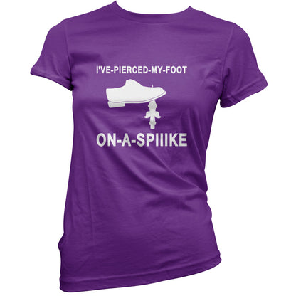 I've Pierced My Foot On A Spike! T Shirt