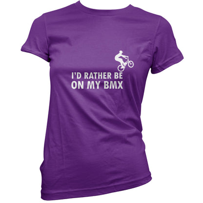 I'd Rather Be On My BMX T Shirt