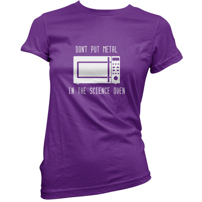 Dont Put Metal In The Science Oven T Shirt