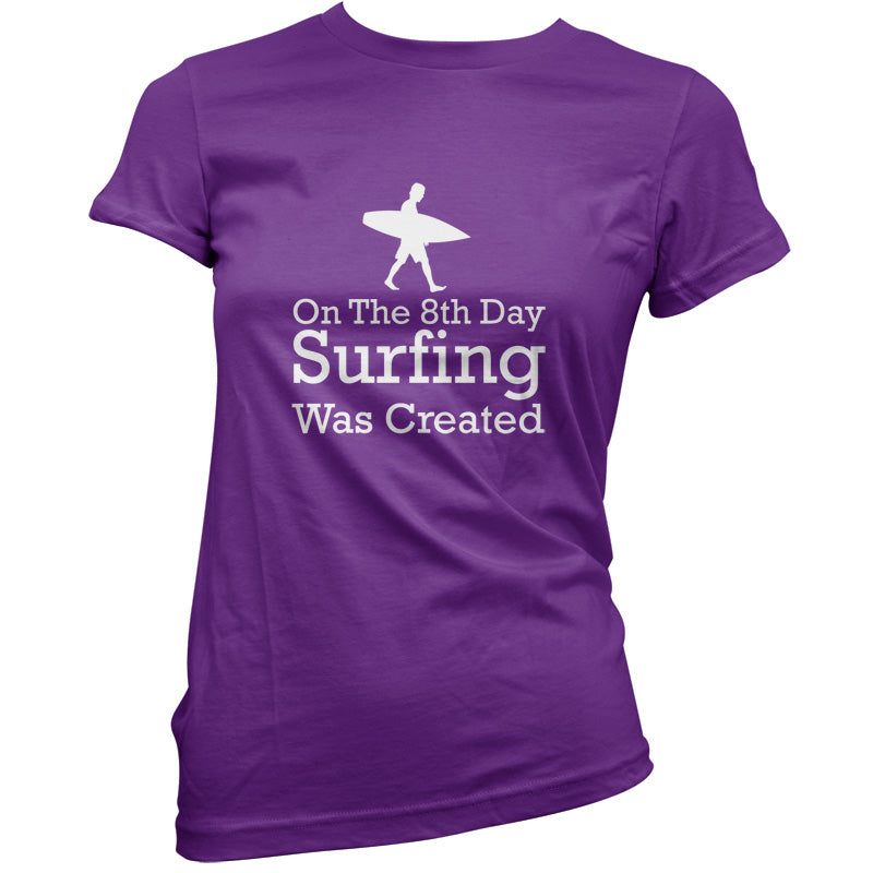 On The 8th Day Surfing Was Created T Shirt