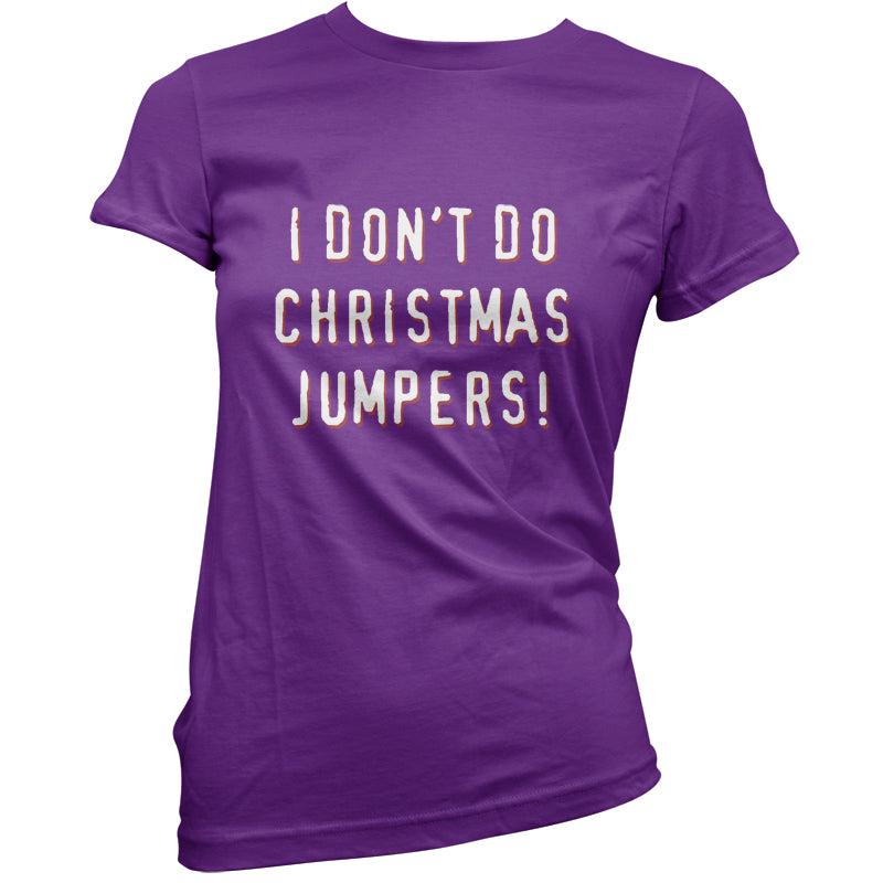 I Don't Do Christmas Jumpers T Shirt
