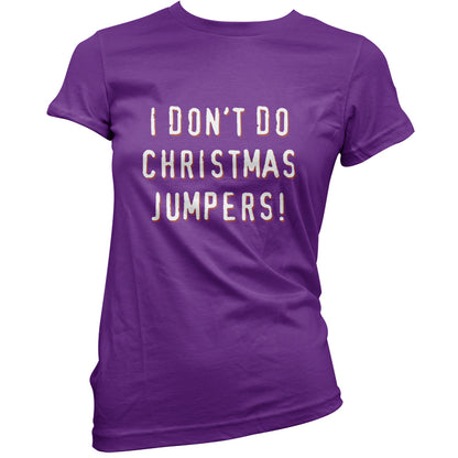 I Don't Do Christmas Jumpers T Shirt