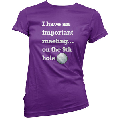 I Have An Important Meeting, on the 9th Hole T Shirt