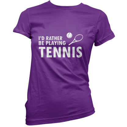 I'd Rather Be Playing Tennis T Shirt
