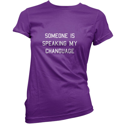 Someone Is Speaking My Changuage T Shirt