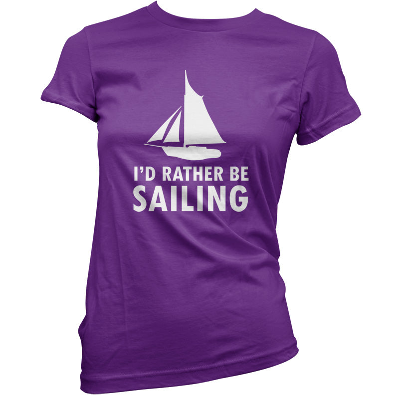 I'd Rather Be Sailing T Shirt