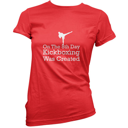 On The 8th Day Kickboxing Was Created T Shirt