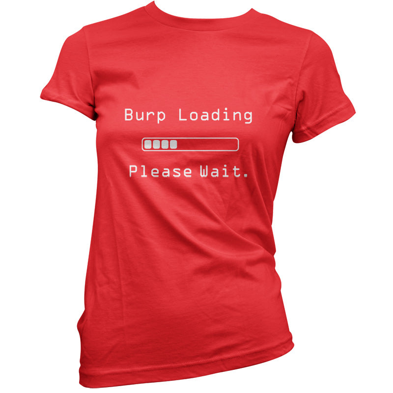 Burp Loading Please Wait T Shirt