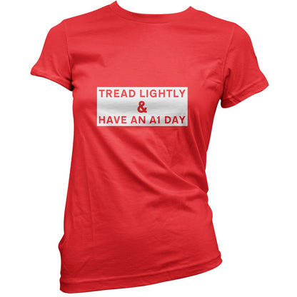 Tread Lightly And Have An A1 Day T Shirt