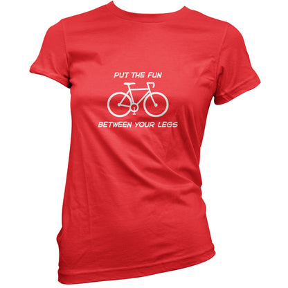 Put The Fun Between Your Legs (Cycling) T Shirt