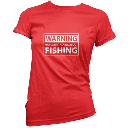 Warning May Start Talking About Fishing T Shirt