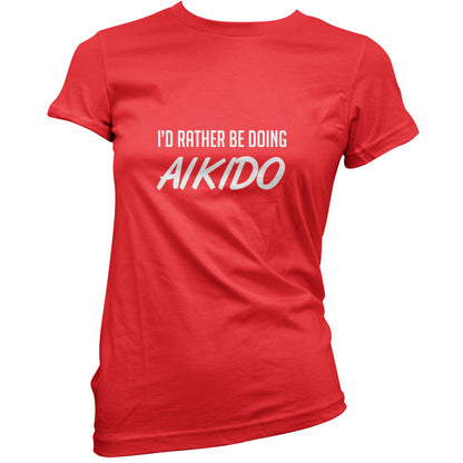 I'd Rather Be Doing Aikido T Shirt