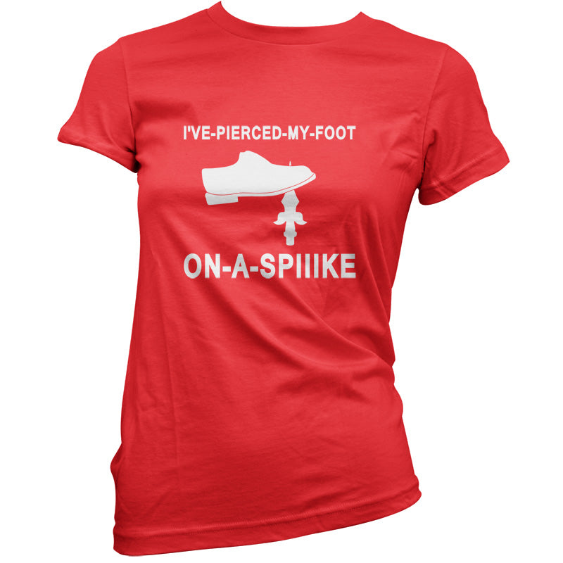 I've Pierced My Foot On A Spike! T Shirt