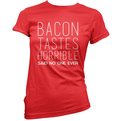 Bacon Tastes Horrible Said No One Ever T Shirt
