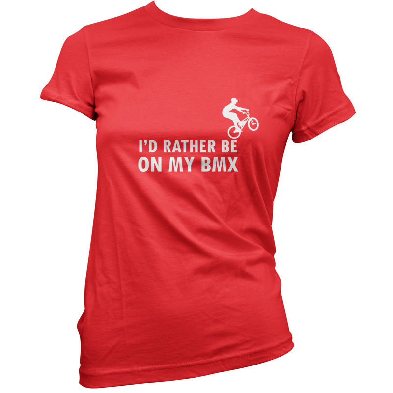 I'd Rather Be On My BMX T Shirt