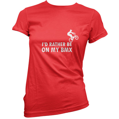 I'd Rather Be On My BMX T Shirt