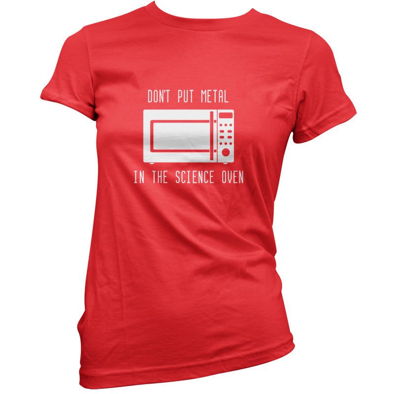 Dont Put Metal In The Science Oven T Shirt
